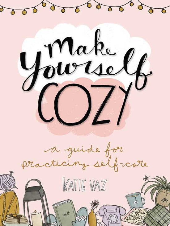 Make Yourself Cozy by Katie  Vaz