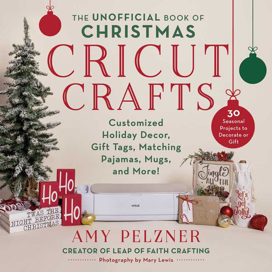 Unofficial Book of Christmas Cricut Crafts by Amy Pelzner: Paperback; 320 pages / English