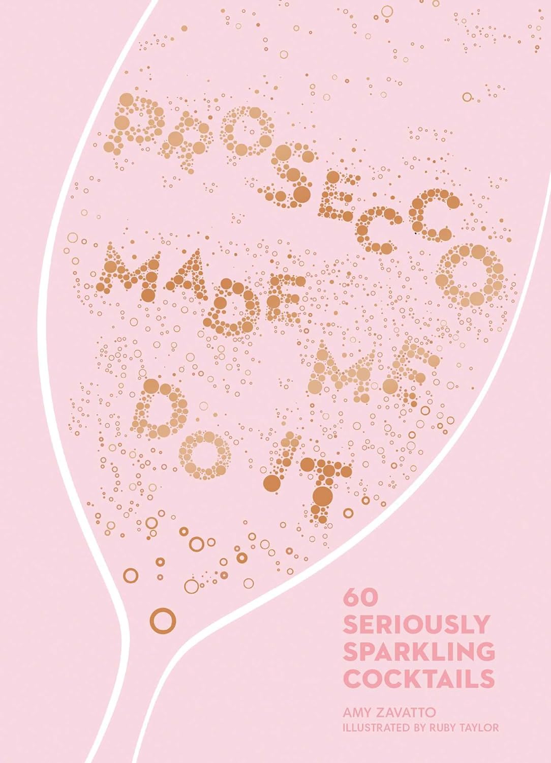 Prosecco Made Me Do It Book: 60 Seriously Sparkling Cocktails
