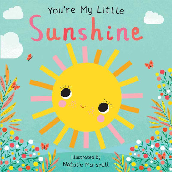 You're My Little Sunshine by: Board Books; 18 pages / English