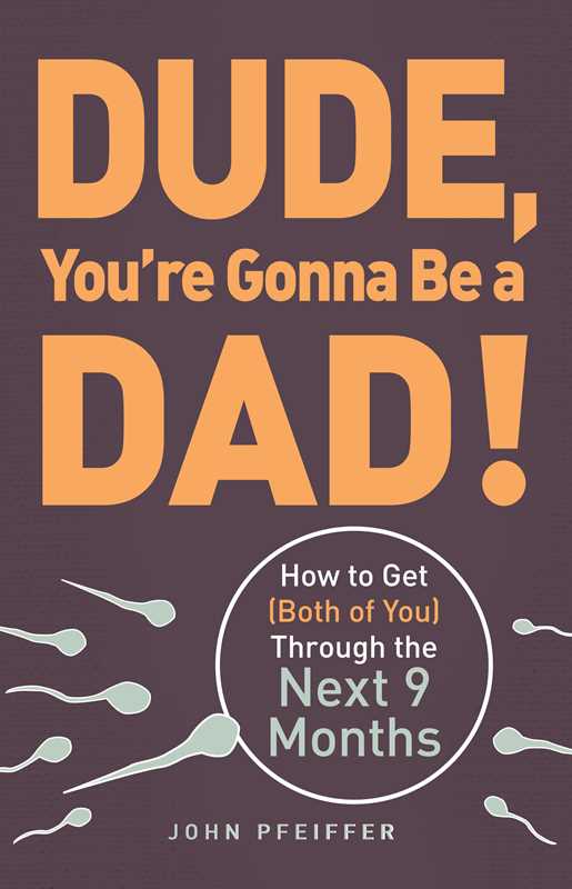 Dude, You're Gonna Be a Dad! by John Pfeiffer: Paperback; 224 pages / English