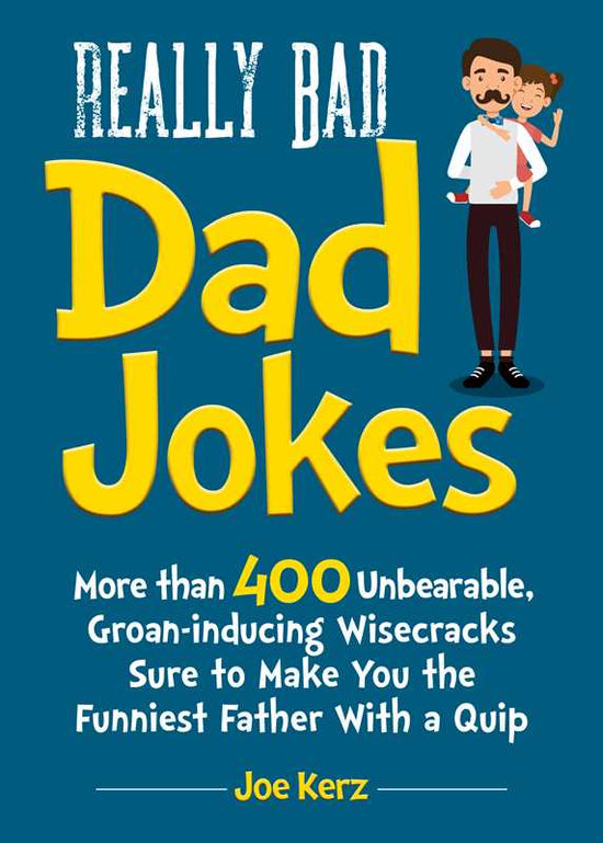 Really Bad Dad Jokes by Joe Kerz