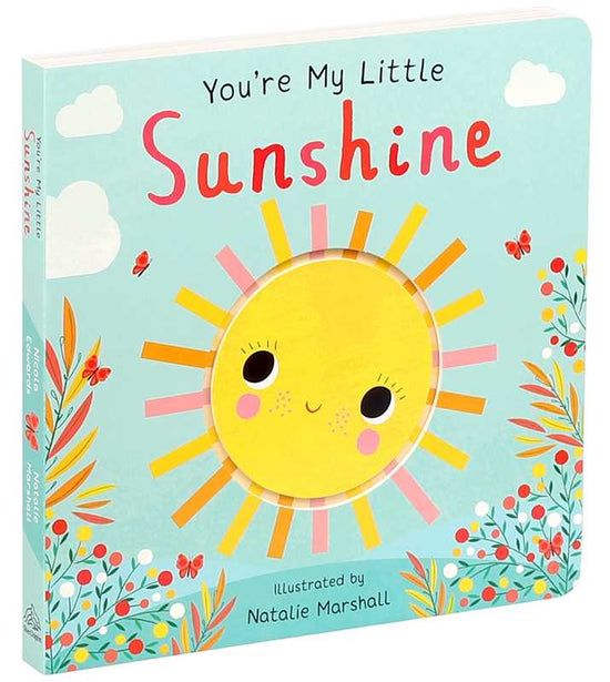 You're My Little Sunshine by: Board Books; 18 pages / English