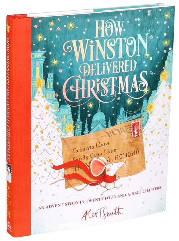 How Winston Delivered Christmas by Alex T. Smith: Hardcover; 176 pages / English