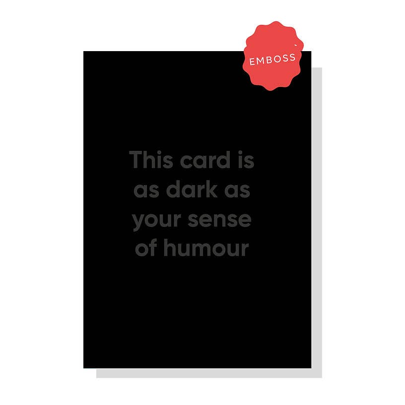 This Card Is As Dark As Your Sense Of Humour